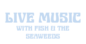 stone live music with fish & the seaweeds