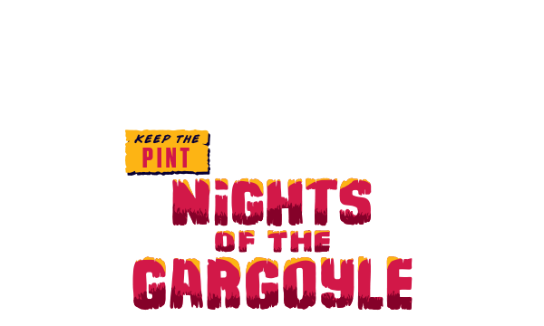 Keep the Pint Night - Nights of the Gargoyle