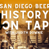 san diego beer history on tap with judith downie