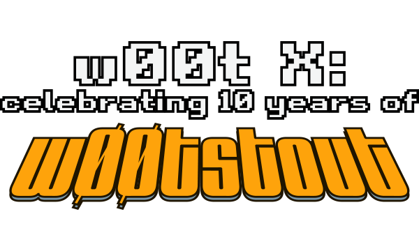 w00t X: Celebrating 10 Years of w00tstout